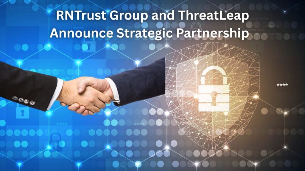 RNTrust Group and ThreatLeap Join Forces to Deliver Next-Generation Cybersecurity Solutions
