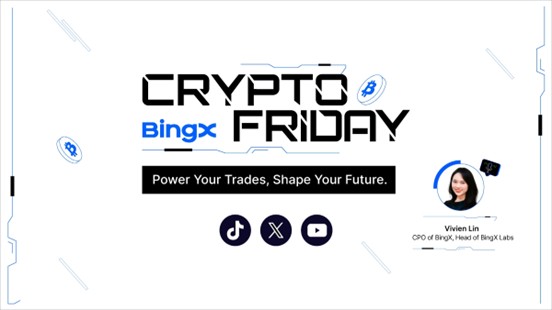 BingX تطلق سلسلة فيديوهات Crypto Friday لدعم المتداولين بالمعلومات والإرشادات القيّمة